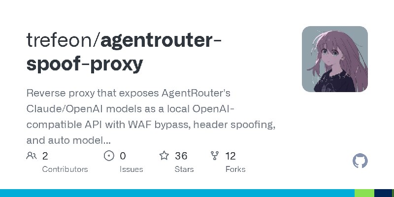 GitHub - trefeon/agentrouter-spoof-proxy: Reverse proxy that exposes AgentRouter's Claude/OpenAI models as a local OpenAI-compatible…