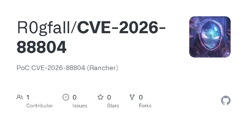 GitHub - R0gfall/CVE-2026-88804: PoC CVE-2026-88804 (Rancher)