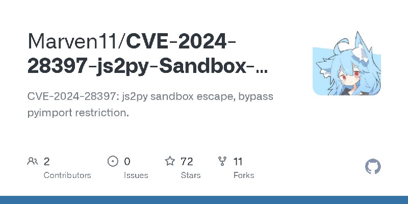 GitHub - Marven11/CVE-2024-28397-js2py-Sandbox-Escape: CVE-2024-28397: js2py sandbox escape, bypass pyimport restriction.