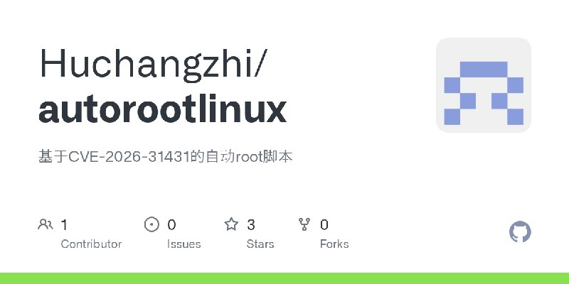 GitHub - Huchangzhi/autorootlinux: 基于CVE-2026-31431的自动root脚本