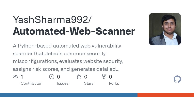 GitHub - YashSharma992/Automated-Web-Scanner: A Python-based automated web vulnerability scanner that detects common security …