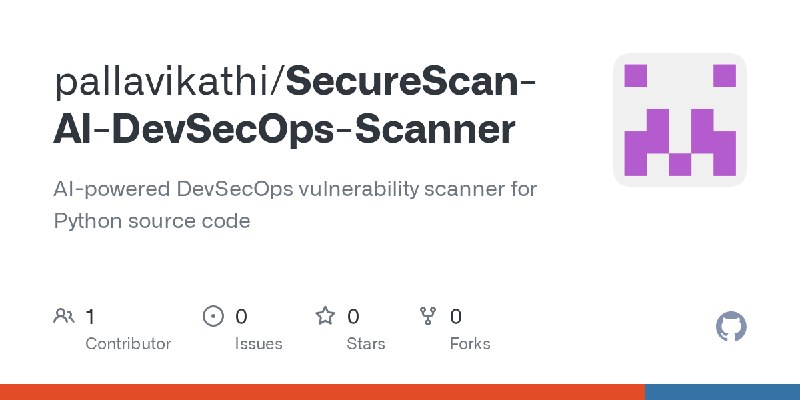GitHub - pallavikathi/SecureScan-AI-DevSecOps-Scanner: AI-powered DevSecOps vulnerability scanner for Python source code
