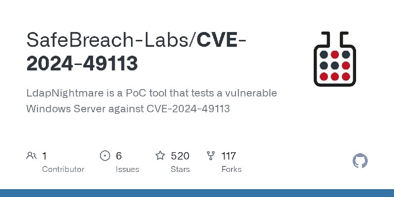 GitHub - SafeBreach-Labs/CVE-2024-49113: LdapNightmare is a PoC tool that tests a vulnerable Windows Server against CVE-2024-49113