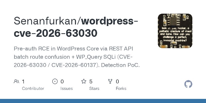 GitHub - Senanfurkan/wordpress-cve-2026-63030: Pre-auth RCE in WordPress Core via REST API batch route confusion + WP_Query SQLi…