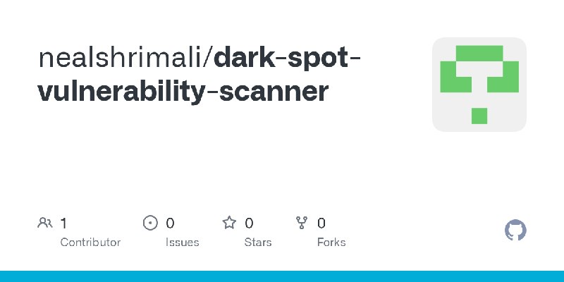 GitHub - nealshrimali/dark-spot-vulnerability-scanner