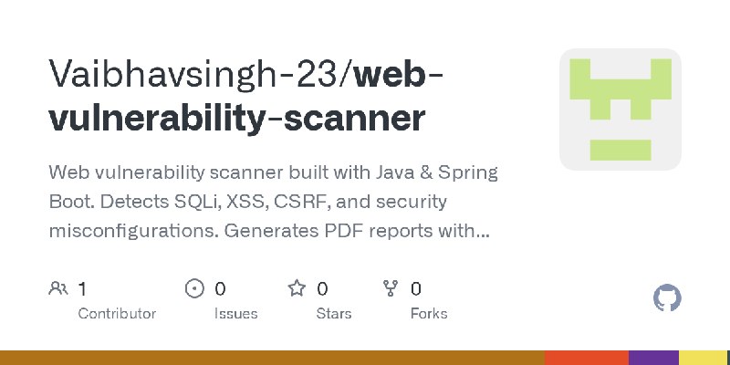 GitHub - Vaibhavsingh-23/web-vulnerability-scanner: Web vulnerability scanner built with Java & Spring Boot. Detects SQLi, XSS…