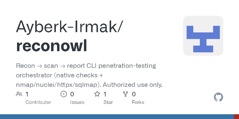 GitHub - Ayberk-Irmak/reconowl: Recon → scan → report CLI penetration-testing orchestrator (native checks + nmap/nuclei/httpx/sqlmap).…