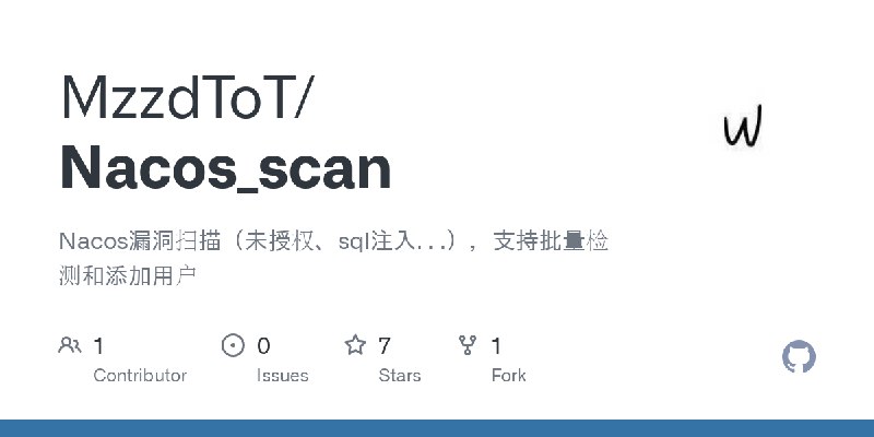 GitHub - MzzdToT/Nacos_scan: Nacos漏洞扫描（未授权、sql注入. . .），支持批量检测和添加用户