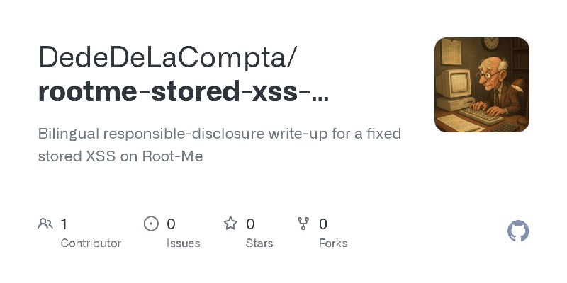 GitHub - DedeDeLaCompta/rootme-stored-xss-writeup: Bilingual responsible-disclosure write-up for a fixed stored XSS on Root-Me