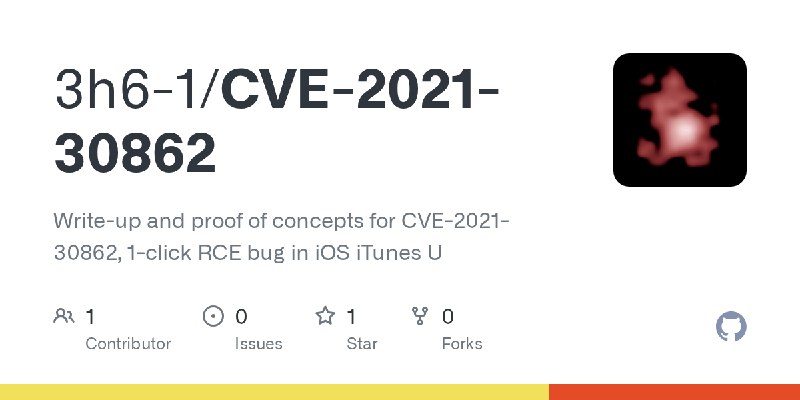GitHub - 3h6-1/CVE-2021-30862: Write-up and proof of concepts for CVE-2021-30862, 1-click RCE bug in iOS iTunes U