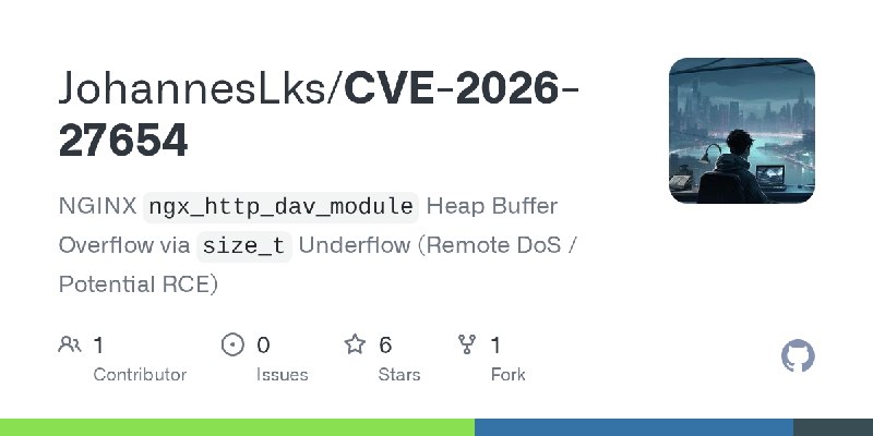 GitHub - JohannesLks/CVE-2026-27654: NGINX `ngx_http_dav_module` Heap Buffer Overflow via `size_t` Underflow (Remote DoS / Potential…