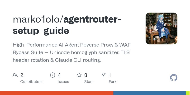 GitHub - marko1olo/agentrouter-setup-guide: High-Performance AI Agent Reverse Proxy & WAF Bypass Suite — Unicode homoglyph sanitizer…
