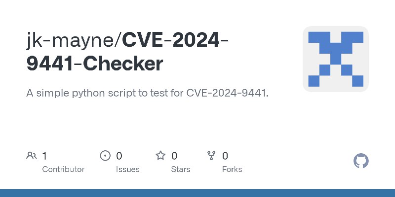 GitHub - jk-mayne/CVE-2024-9441-Checker: A simple python script to test for CVE-2024-9441.