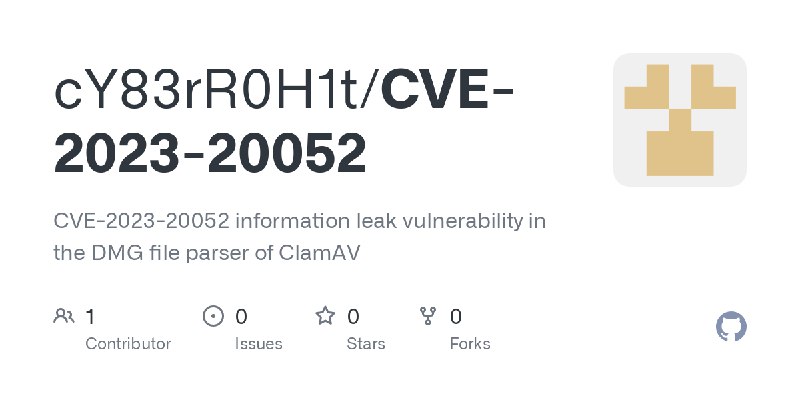 GitHub - cY83rR0H1t/CVE-2023-20052: CVE-2023-20052 information leak vulnerability in the DMG file parser of ClamAV