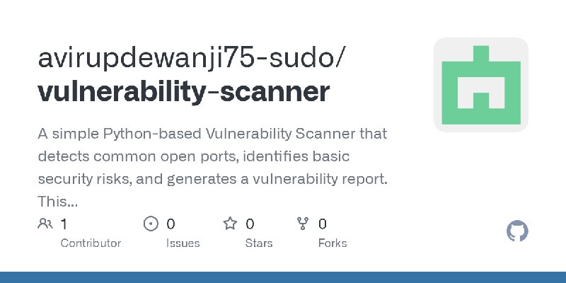 GitHub - avirupdewanji75-sudo/vulnerability-scanner: A simple Python-based Vulnerability Scanner that detects common open ports…