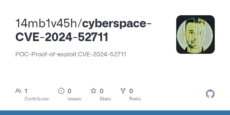 GitHub - 14mb1v45h/cyberspace-CVE-2024-52711: POC-Proof-of-exploit CVE-2024-52711