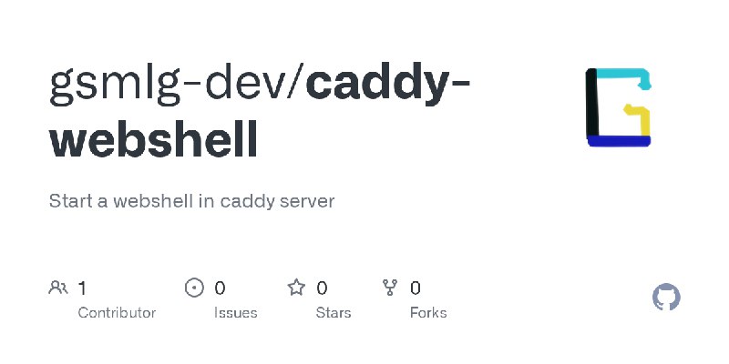 GitHub - gsmlg-dev/caddy-webshell: Start a webshell in caddy server