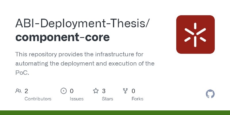 GitHub - ABI-Deployment-Thesis/component-core: This repository provides the infrastructure for automating the deployment and execution…