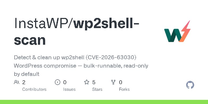 GitHub - InstaWP/wp2shell-scan: Detect & clean up wp2shell (CVE-2026-63030) WordPress compromise — bulk-runnable, read-only by…