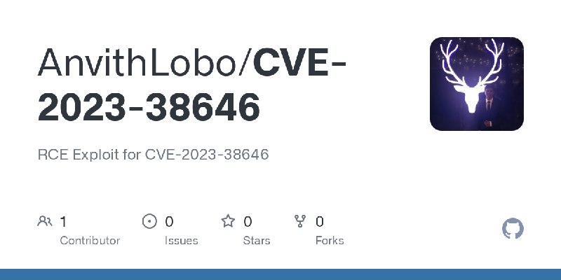 GitHub - AnvithLobo/CVE-2023-38646: RCE Exploit for CVE-2023-38646