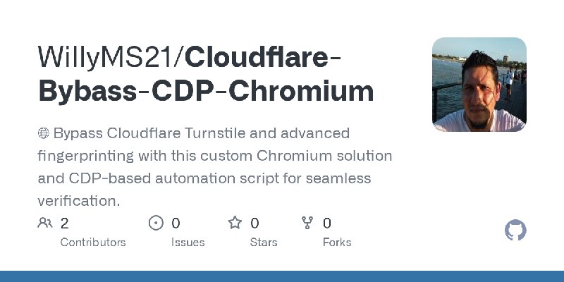 GitHub - WillyMS21/Cloudflare-Bybass-CDP-Chromium: 🌐 Bypass Cloudflare Turnstile and advanced fingerprinting with this custom Chromium…