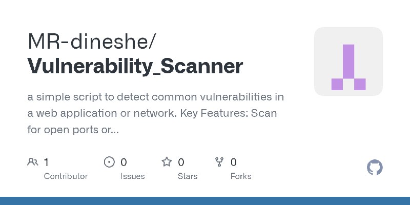 GitHub - MR-dineshe/Vulnerability_Scanner: a simple script to detect common vulnerabilities in a web application or network.  Key…