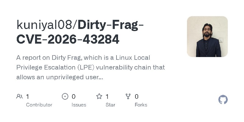 GitHub - kuniyal08/Dirty-Frag-CVE-2026-43284: A report on Dirty Frag, which is a Linux Local Privilege Escalation (LPE) vulnerability…