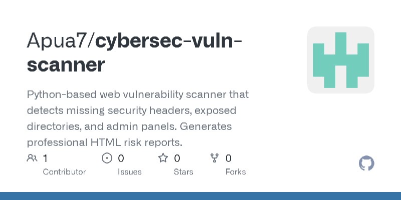 GitHub - Apua7/cybersec-vuln-scanner: Python-based web vulnerability scanner that detects missing security headers, exposed directories…
