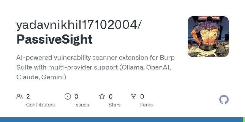 GitHub - yadavnikhil17102004/PassiveSight: AI-powered vulnerability scanner extension for Burp Suite with multi-provider support…
