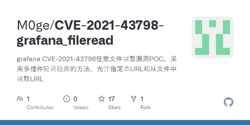 GitHub - M0ge/CVE-2021-43798-grafana_fileread: grafana CVE-2021-43798任意文件读取漏洞POC，采用多插件轮训检测的方法，允许指定单URL和从文件中读取URL