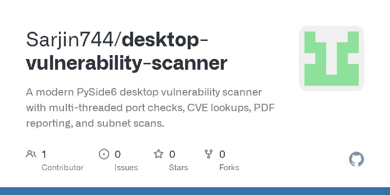 GitHub - Sarjin744/desktop-vulnerability-scanner: A modern PySide6 desktop vulnerability scanner with multi-threaded port checks…