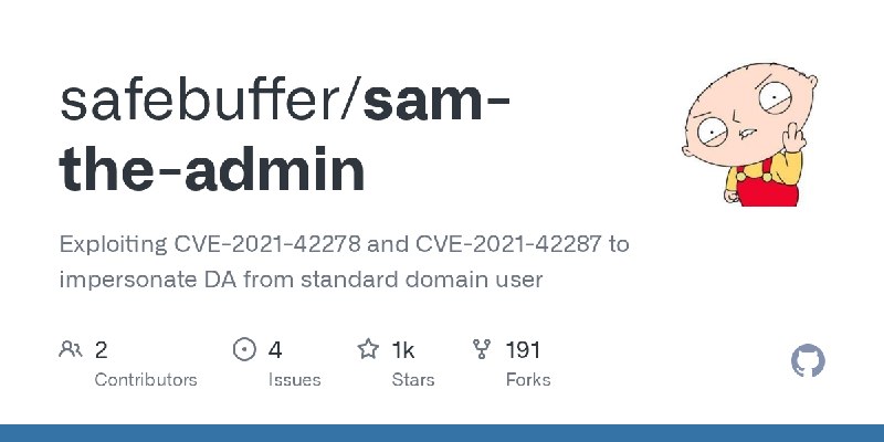 GitHub - safebuffer/sam-the-admin: Exploiting CVE-2021-42278 and CVE-2021-42287 to impersonate DA from standard domain user