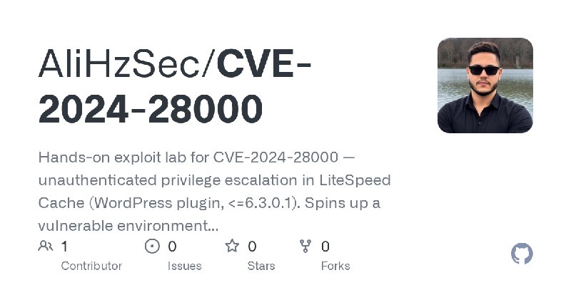 GitHub - AliHzSec/CVE-2024-28000: Hands-on exploit lab for CVE-2024-28000 — unauthenticated privilege escalation in LiteSpeed Cache…