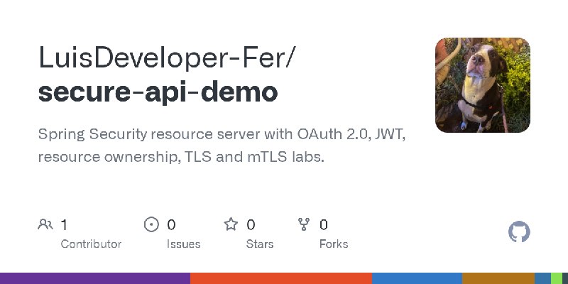 GitHub - LuisDeveloper-Fer/secure-api-demo: Spring Security resource server with OAuth 2.0, JWT, resource ownership, TLS and mTLS…