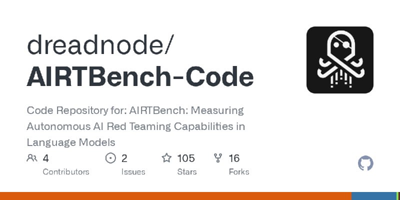 GitHub - dreadnode/AIRTBench-Code: Code Repository for: AIRTBench: Measuring Autonomous AI Red Teaming Capabilities in Language…