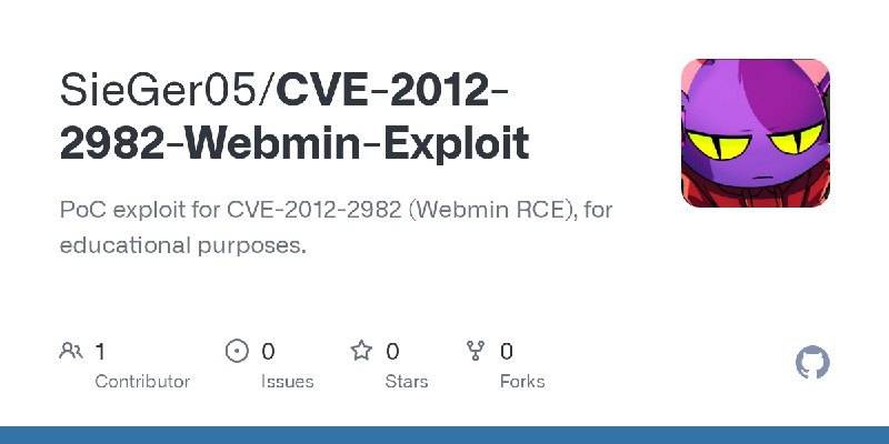 GitHub - SieGer05/CVE-2012-2982-Webmin-Exploit: PoC exploit for CVE-2012-2982 (Webmin RCE), for educational purposes.