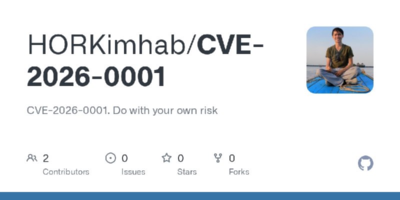 GitHub - HORKimhab/CVE-2026-0001: CVE-2026-0001. Do with your own risk
