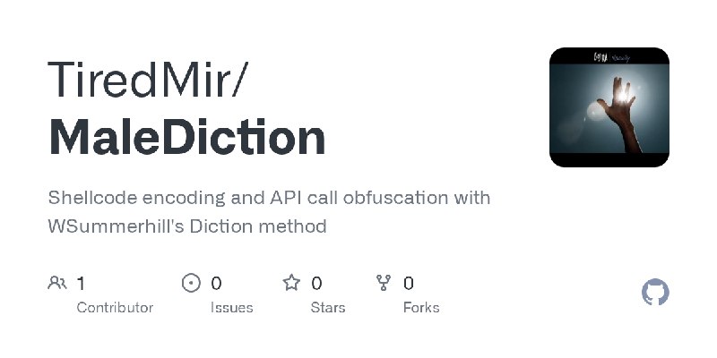 GitHub - TiredMir/MaleDiction: Shellcode encoding and API call obfuscation with WSummerhill's Diction method