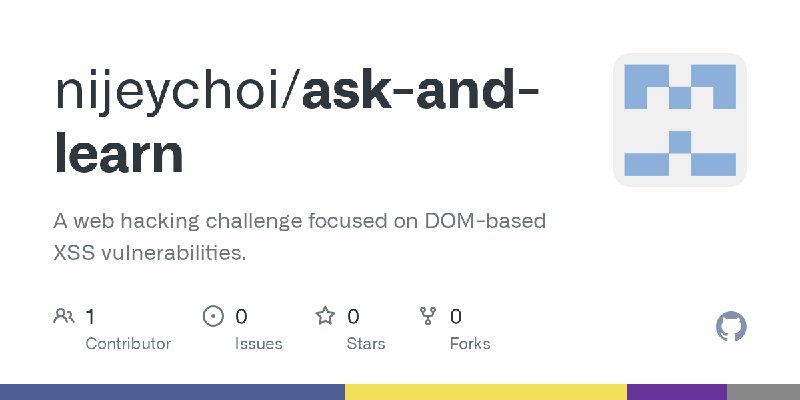 GitHub - nijeychoi/ask-and-learn: A web hacking challenge focused on DOM-based XSS vulnerabilities.