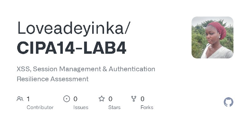 GitHub - Loveadeyinka/CIPA14-LAB4: XSS, Session Management & Authentication Resilience Assessment
