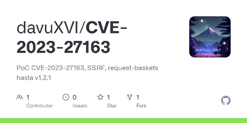 GitHub - davuXVI/CVE-2023-27163: PoC CVE-2023-27163, SSRF, request-baskets hasta v1.2.1