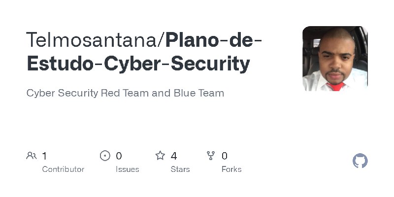 GitHub - Telmosantana/Plano-de-Estudo-Cyber-Security: Cyber Security Red Team and Blue Team