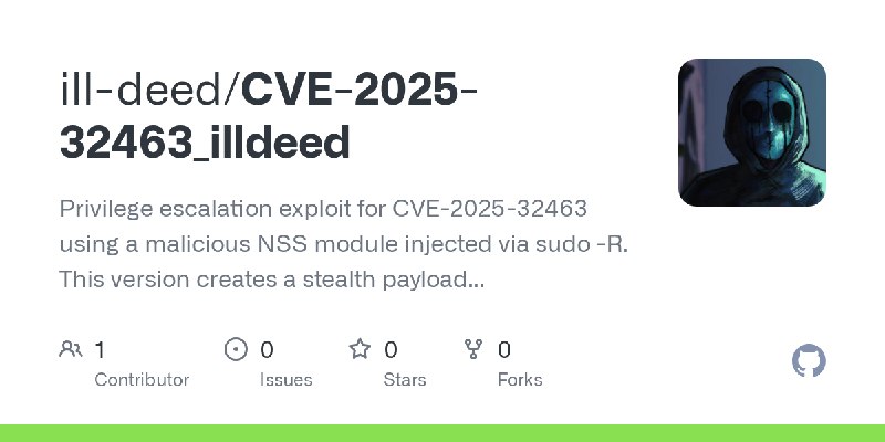 GitHub - ill-deed/CVE-2025-32463_illdeed: Privilege escalation exploit for CVE-2025-32463 using a malicious NSS module injected…
