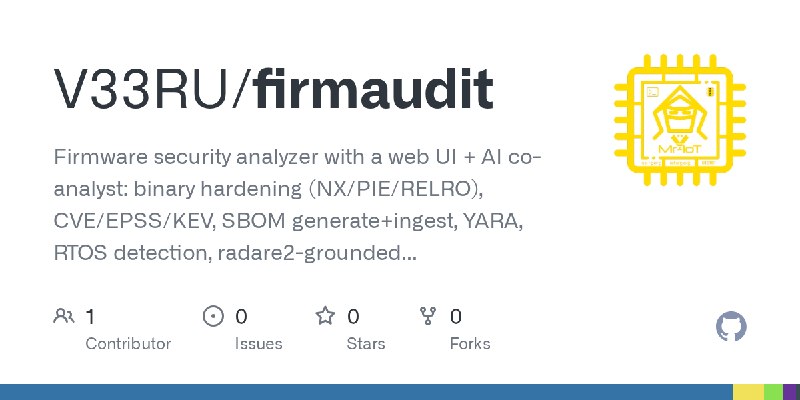 GitHub - V33RU/firmaudit: Firmware security analyzer with a web UI + AI co-analyst: binary hardening (NX/PIE/RELRO), CVE/EPSS/KEV…