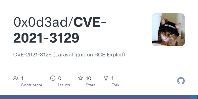 GitHub - 0x0d3ad/CVE-2021-3129: CVE-2021-3129 (Laravel Ignition RCE Exploit)
