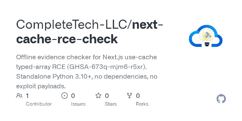 GitHub - CompleteTech-LLC/next-cache-rce-check: Offline evidence checker for Next.js use-cache typed-array RCE (GHSA-673q-mjm6…