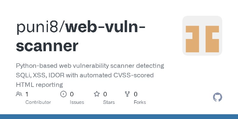 GitHub - puni8/web-vuln-scanner: Python-based web vulnerability scanner detecting SQLi, XSS, IDOR with automated CVSS-scored HTML…