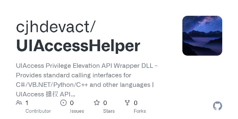 GitHub - cjhdevact/UIAccessHelper: UIAccess Privilege Elevation API Wrapper DLL - Provides standard calling interfaces for C#/…