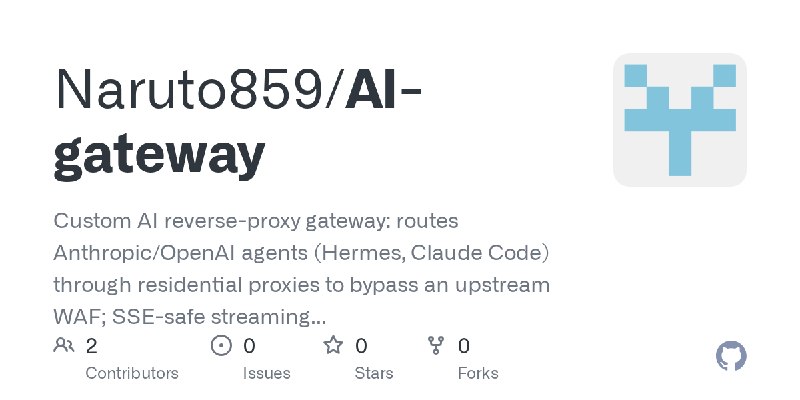 GitHub - Naruto859/AI-gateway: Custom AI reverse-proxy gateway: routes Anthropic/OpenAI agents (Hermes, Claude Code) through residential…