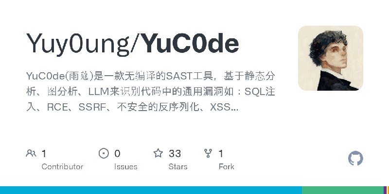 GitHub - Yuy0ung/YuC0de: YuC0de(雨蔻)是一款无编译的SAST工具，基于静态分析、图分析、LLM来识别代码中的通用漏洞如：SQL注入、RCE、SSRF、不安全的反序列化、XSS...
